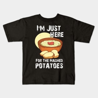 Funny I'm Just Here For The Mashed POTATOES Kids T-Shirt